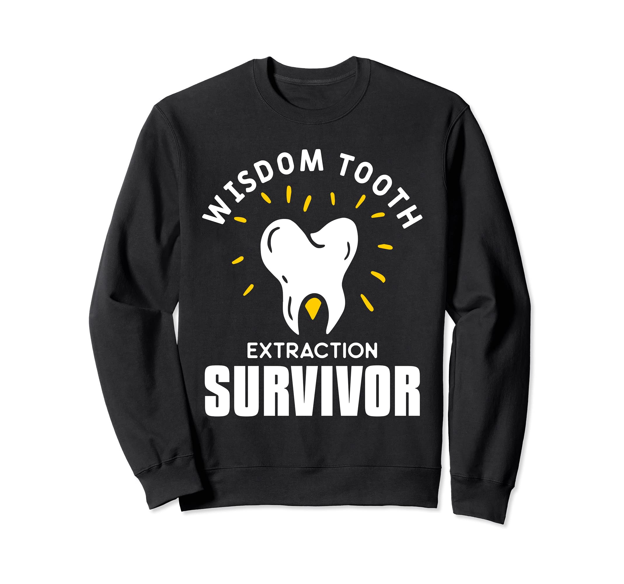Wisdom Tooth Extraction Survivor Funny Dentist Dentistry Sweatshirt