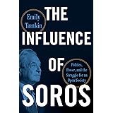 The Influence of Soros: Politics, Power, and the Struggle for Open Society