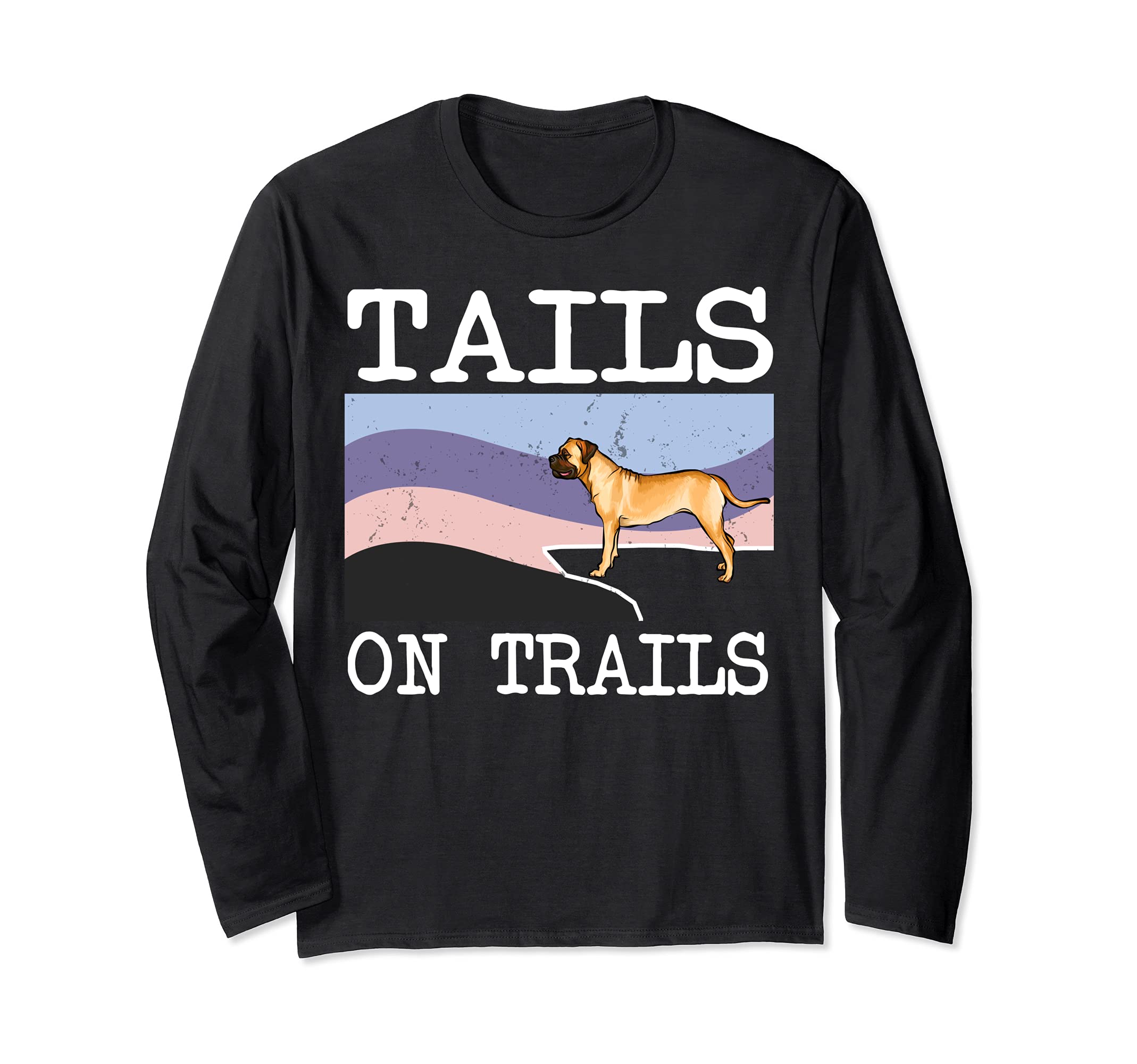 Bullmastiff Tails On Trails Funny Dog Hiking Long Sleeve T-Shirt