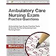 Ambulatory Care Nursing Exam Practice Questions: Ambulatory Care Nurse Practice Tests & Review for the Ambulatory Care Nursing Exam (Mometrix Test Preparation)