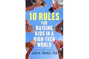 10 Rules for Raising Kids in a High-Tech World: How Parents Can Stop Smartphones, Social Media, and Gaming from Taking Over Their Children's Lives