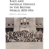 Race and Imperial Defence in the British World, 1870–1914