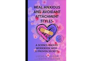 Heal Anxious and Avoidant Attachment Styles: A Science‑Backed Workbook with 33 Proven Secrets (Inner Bloom)
