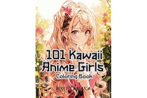 101 Kawaii Anime Girls Coloring Book: Pretty Anime Characters in Varieties of Fashion Style for Adults and Teens . Easy Coloring Pages for Stress Relief and Relaxation. (Anime Coloring Book)
