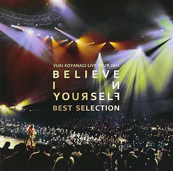 Yuki Koyanagi Yuki Koyanagi Live Tour 12 Believe In Yourself Best Selection Dvd Amazon Com Music