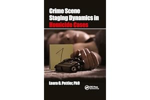 Crime Scene Staging Dynamics in Homicide Cases