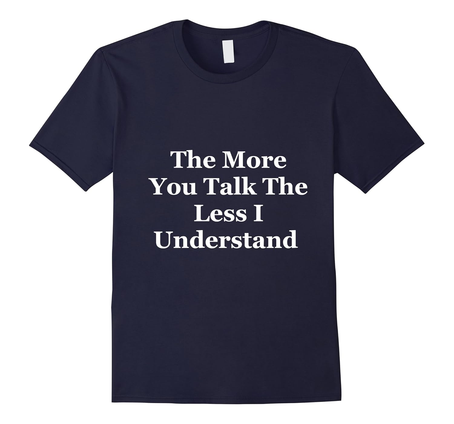 The More You Talk Funny T-Shirt-Rose