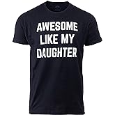 Awesome Like My Daughter | Funny Tee Shirt, Sarcastic Saying Humor Dad Joke T-Shirt for Father Grandpa Daddy