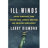 Ill Winds: Saving Democracy from Russian Rage, Chinese Ambition, and American Complacency