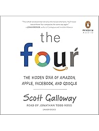 The Four: The Hidden DNA of Amazon, Apple, Facebook, and Google