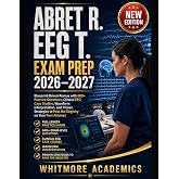 ABRET R. EEG T. EXAM PREP 20: Blueprint-Driven Review with 600+ Practice Questions, Clinical EEG Case Studies, Waveform Interpretation, and Proven Strategies to Pass the Registry on Your First Attempt