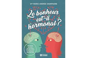 Le bonheur est-il hormonal ?: Découvrez comment les hormones sexuelles tirent les ficelles de votre bien-être
