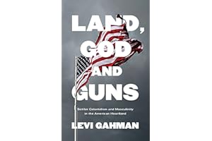 Land, God, and Guns: Settler Colonialism and Masculinity in the American Heartland