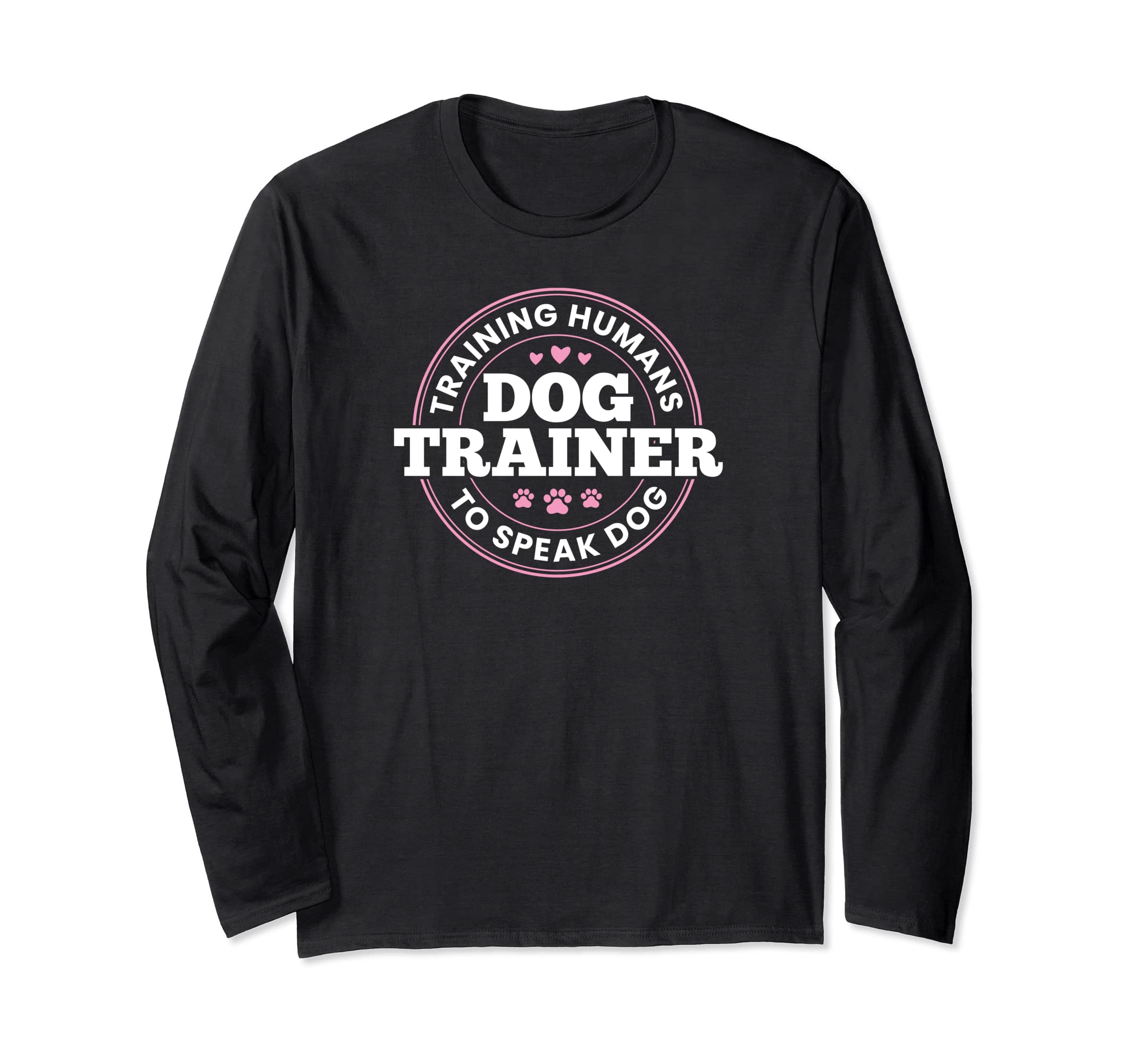 Dog Trainer Training Humans To Speak Dog Cute Funny Trainer Long Sleeve T-Shirt
