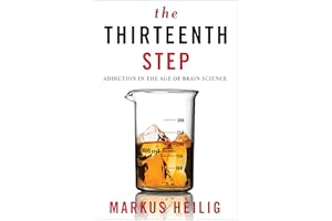 The Thirteenth Step: Addiction in the Age of Brain Science