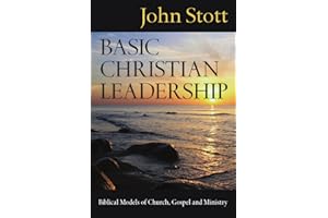 Basic Christian Leadership: Biblical Models of Church, Gospel and Ministry