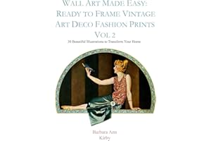 Wall Art Made Easy: Ready to Frame Vintage Art Deco Fashion Prints Vol 2: 30 Beautiful Illustrations to Transform Your Home