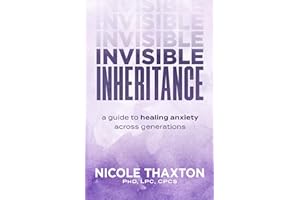 Invisible Inheritance: A Guide to Healing Anxiety Across Generations