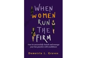 When Women Run the Firm : How to Successfully launch and manage your law practice with confidence