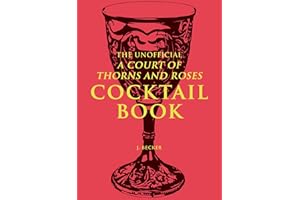 The Unofficial A Court of Thorns and Roses Cocktail Book
