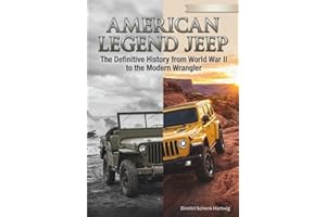 American Legend Jeep: The Definitive History from World War II to the Modern Wrangler