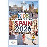 Kids Travel Guide to Spain 2026: Explore Cities, Nature, Food & Festivals Through Games, Stories & Mini Missions (The Little Explorer Series)