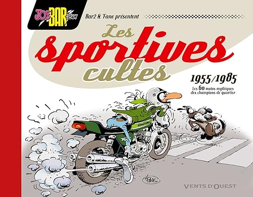 Download Les Sportives cultes (1955/1985): Les 60 motos mythiques des champions de quartier PDF