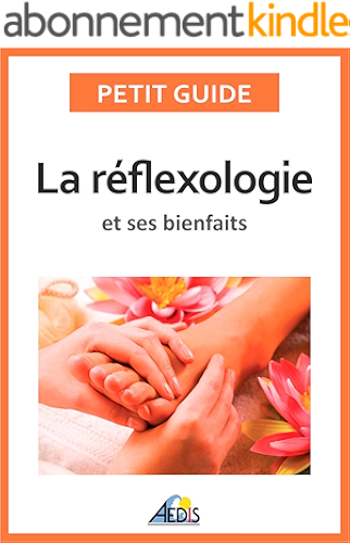 Download La réflexologie et ses bienfaits: Une médecine alternative pour avoir une bonne hygiène de vie (Petit guide t. 329) PDF