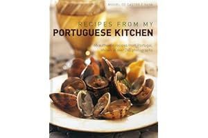 Recipes from my Portuguese Kitchen: 65 authentic recipes from Portugal, shown in over 260 photographs