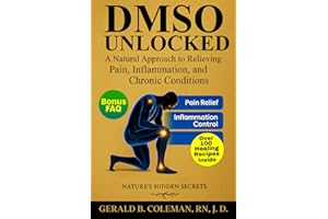 DMSO Unlocked: A Natural Approach to Relieving Pain, Inflammation and Chronic Conditions