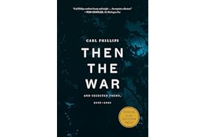 Then the War: And Selected Poems, 2007-2020