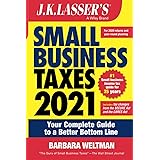 J.K. Lasser's Small Business Taxes 2021: Your Complete Guide to a Better Bottom Line