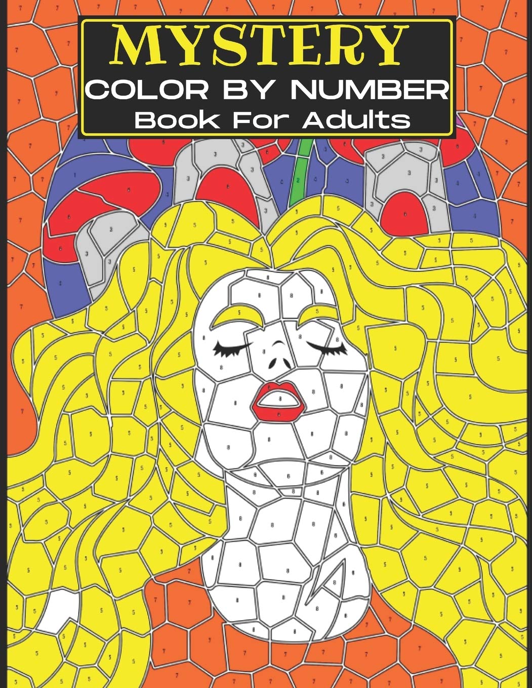 Mystery Color By Number Coloring Book For Adults: 22 pages original  designs, An Adult Coloring Book with Fun, Easy & hard Relaxing Coloring  Pages, ... Coloring Book ( Color By Number Books ) :