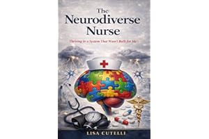 The Neurodiverse Nurse: Thriving In A System That Wasn't Built For Me