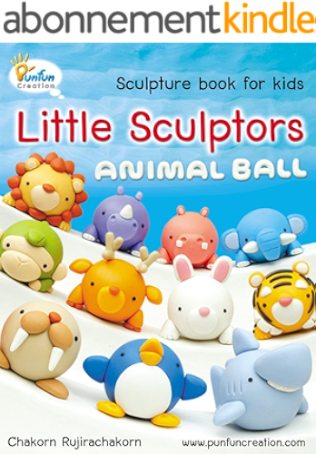Download Little Sculptors - Animal Ball: Sculpture book for kids and beginners (English Edition) PDF