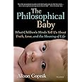 The Philosophical Baby: What Children's Minds Tell Us About Truth, Love, and the Meaning of Life
