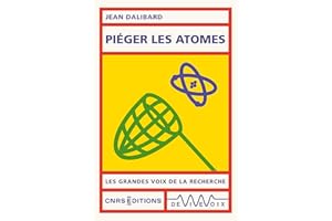 Piéger les atomes (French Edition)
