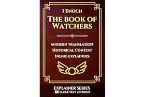 1 Enoch: The Book of Watchers: A Modern English Translation with Historical Context and Inline Explainers (Clear Text Explain