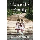Twice the Family: A Memoir of Love, Loss, and Sisterhood