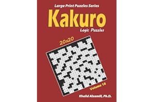 Kakuro Logic Puzzles: 100 Large Print (20x20) : Keep Your Brain Young (Large Print Puzzles Series)