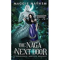 The Naga Next Door: A Paranormal Monster Romance (Possessive