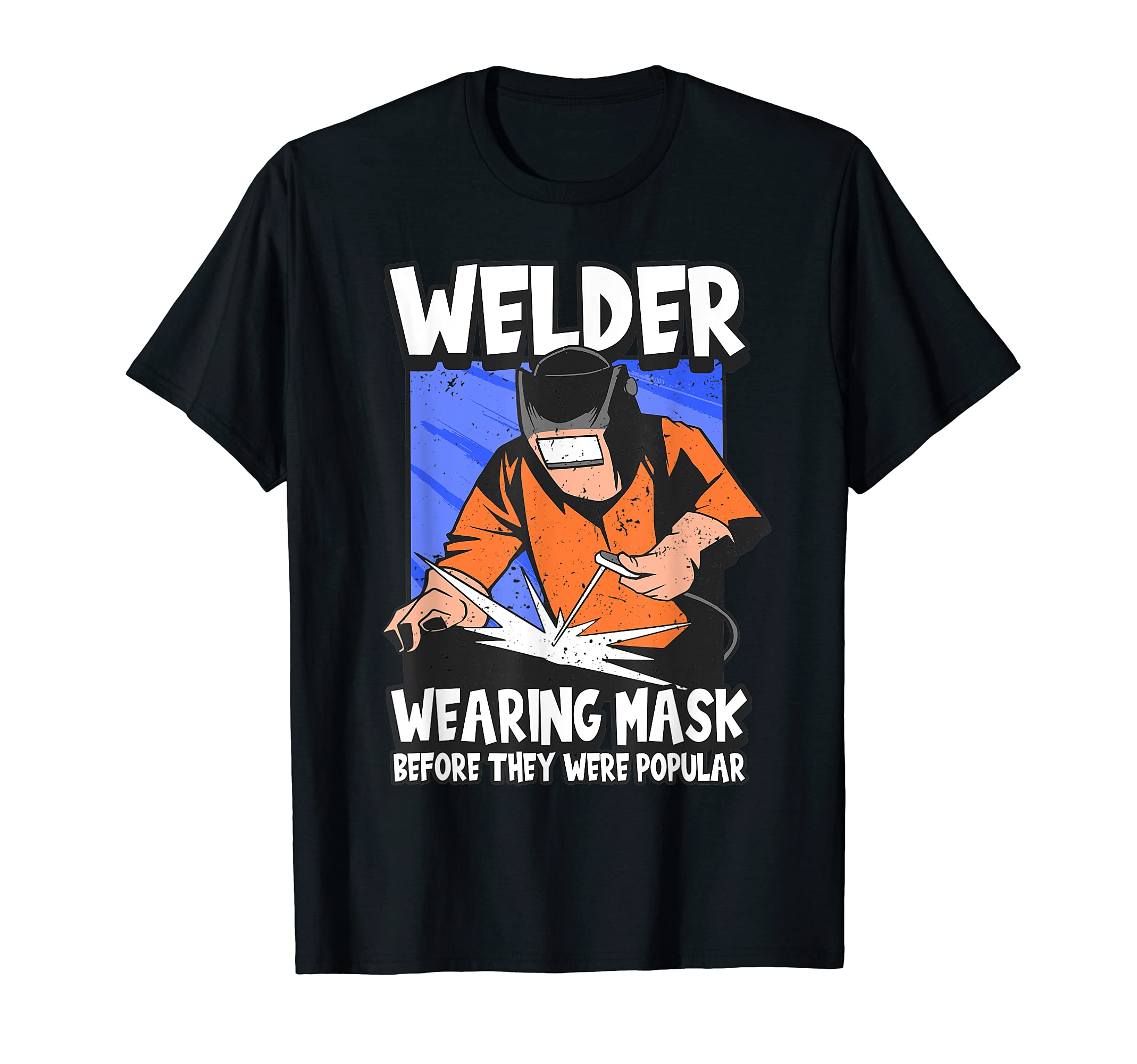 Mens Funny Welder Wearing Mask Before They Were Popular Welding T-Shirt