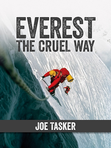 Download Everest the Cruel Way: Climbing Mount Everest at its hardest: the 1980 winter attempt on the infamous west ridge (English Edition) PDF