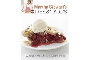 Martha Stewart's New Pies and Tarts: 150 Recipes for Old-Fashioned and Modern Favorites: A Baking Book