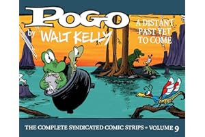Pogo The Complete Syndicated Comic Strips: Volume 9 A Distant Past Yet to Come