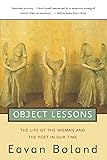 Object Lessons: The Life of the Woman and the Poet