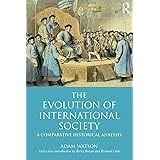 The Evolution of International Society: A Comparative Historical Analysis Reissue with a new introduction by Barry Buzan and
