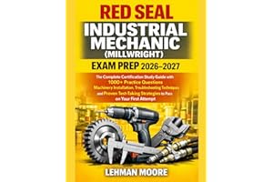 RED SEAL INDUSTRIAL MECHANIC (MILLWRIGHT) EXAM PREP 2026-2027: The Complete Certification Study Guide with 1000+ Practice Que