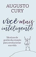 Você mais inteligente: Técnicas de gestão da emoção para revolucionar sua vida