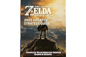 The Legend of Zelda Breath of the Wild: 2025 Updated Strategy Guide – Complete Walkthrough, Shrines, Quests & Secrets